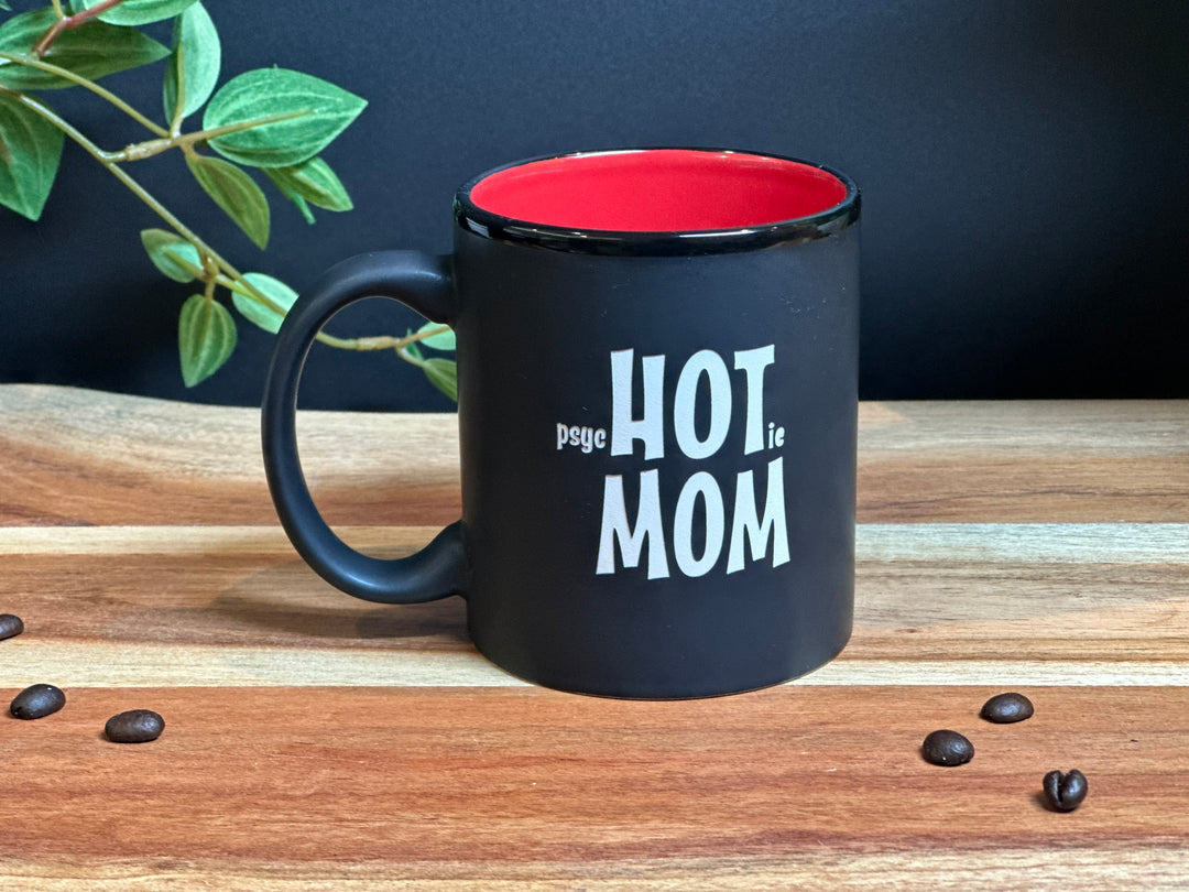 Sand Carved Deep Etched PsycHOTic MOM 11 oz. Coffee Mug