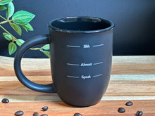 Load image into Gallery viewer, Personalized Sand Carved Deep Etched Shh Almost Speak Ceramic Coffee Mug
